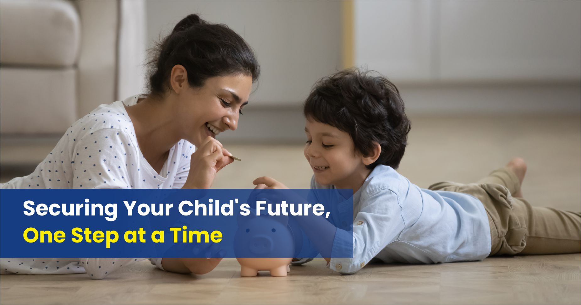 Securing Your Child’s Future, One Step at a Time